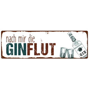 METALLSCHILD Blech NACH MIR DIE GINFLUT Lustig Spruch Gin...