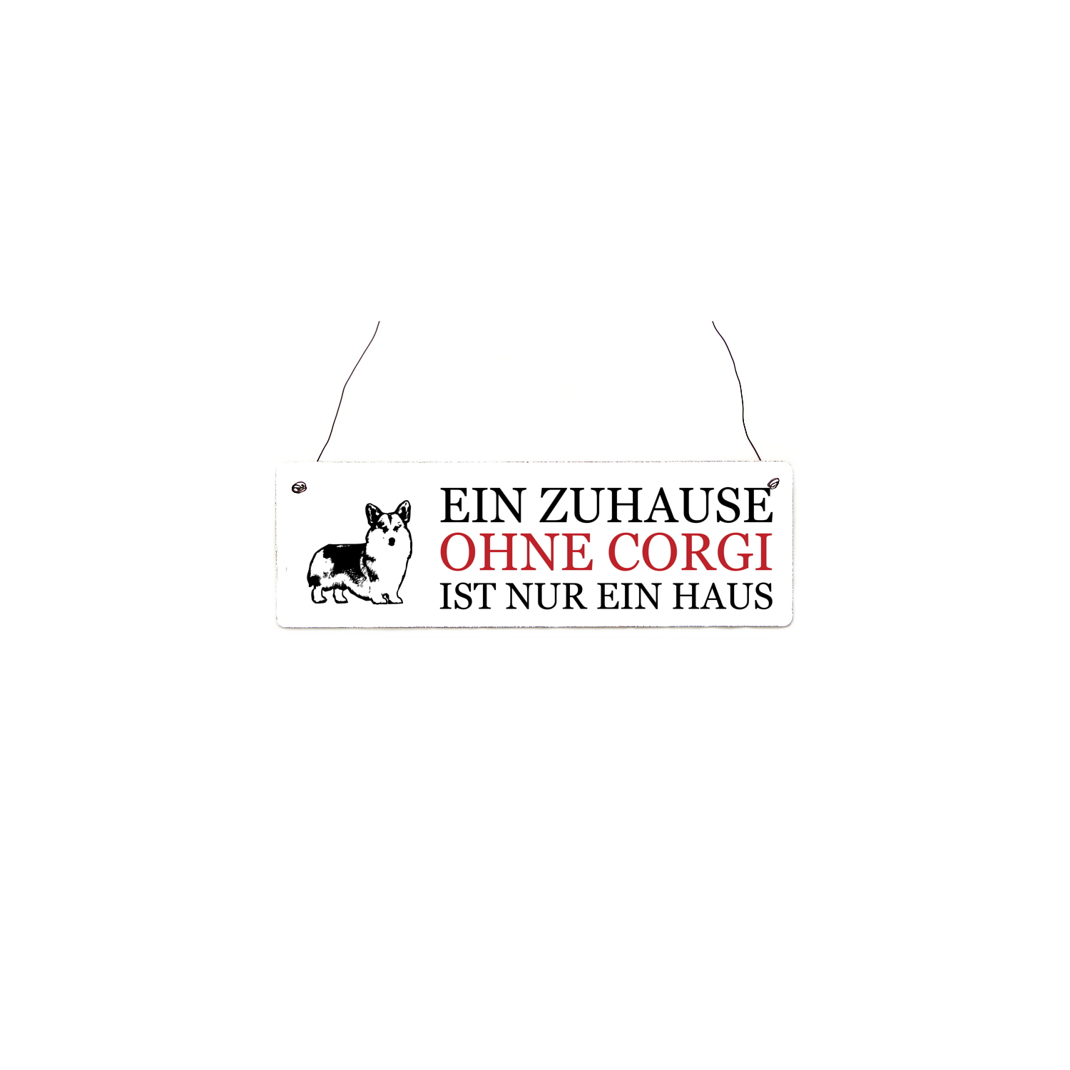INTERLUXE Holzschild EIN ZUHAUSE OHNE * CORGI * Tierisch Hund Haustier