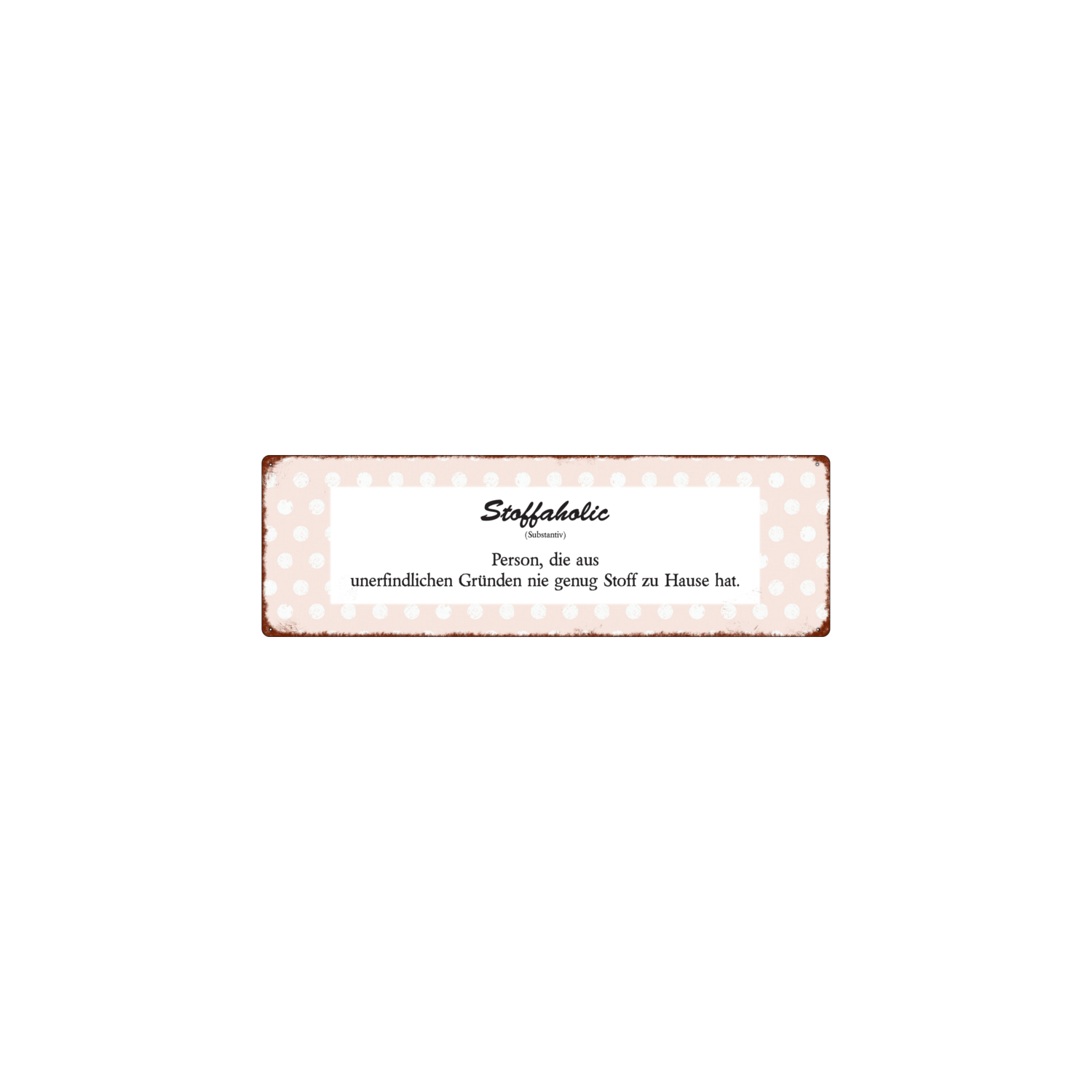 METALLSCHILD Türschild STOFFAHOLIC Spruch Hobby Nähen Geschenk Lustig Shabby