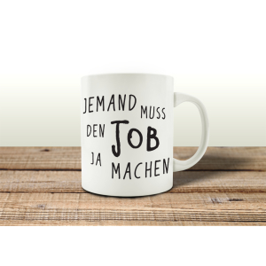 TASSE Kaffeebecher JEMAND MUSS DEN JOB JA MACHEN Spruch Büro Arbeit Lustig