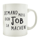 TASSE Kaffeebecher JEMAND MUSS DEN JOB JA MACHEN Spruch Büro Arbeit Lustig