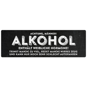 ALKOHOL ENTHÄLT WEIBLICHE HORMONE Blechschild...