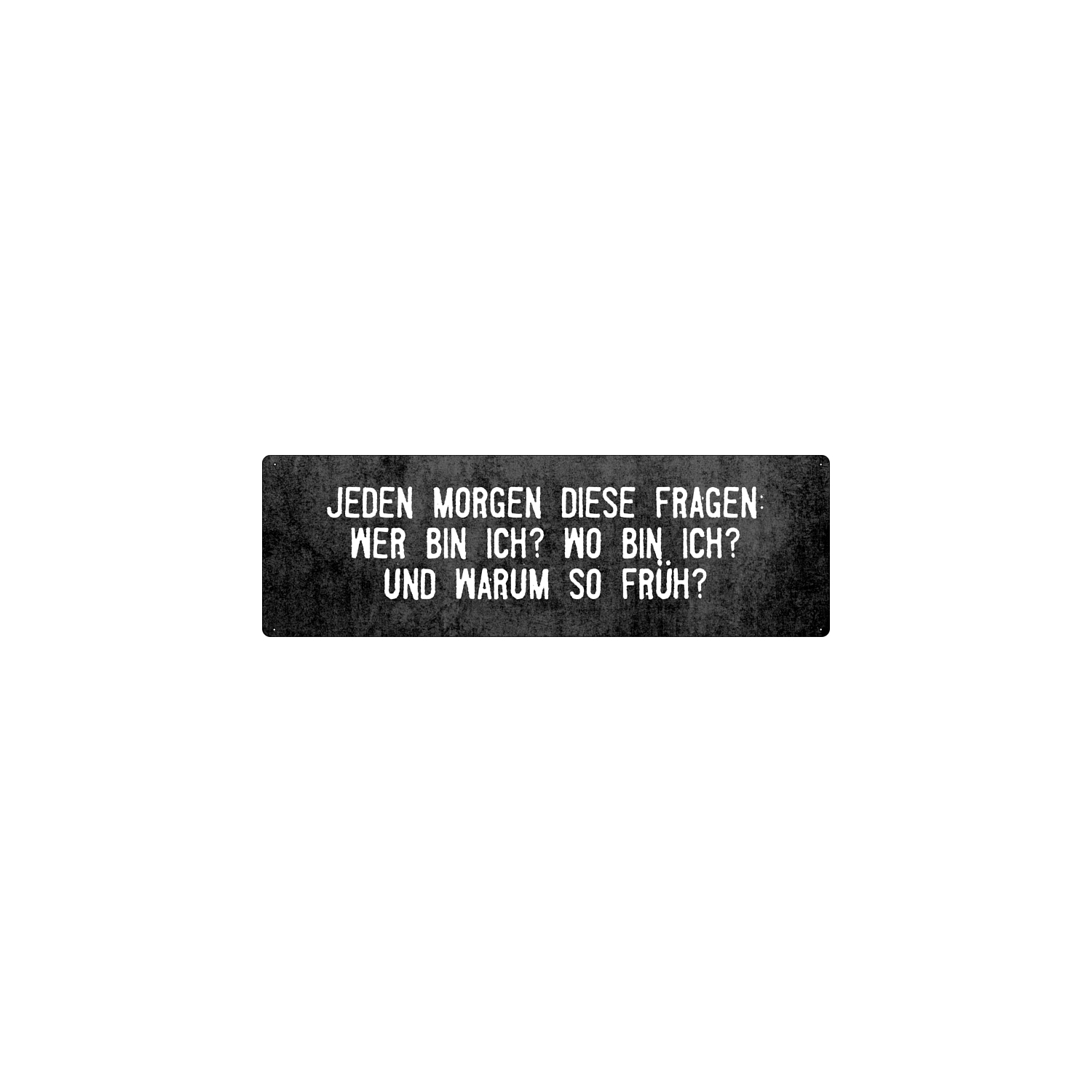 JEDEN MORGEN DIESE FRAGEN Schild mit Spruch Büro Arbeit Firma Schlafzimmer