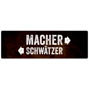 MACHER <> SCHWÄTZER Schild Spruch...