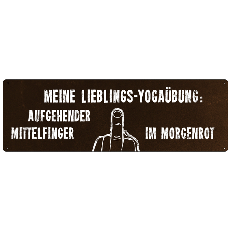 MEINE LIEBLINGS YOGAÜBUNG: AUFGEHENDER MITTELFINGER Schild Yogaschild Sport