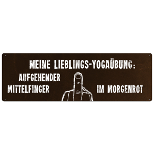MEINE LIEBLINGS YOGAÜBUNG: AUFGEHENDER MITTELFINGER Schild Yogaschild Sport