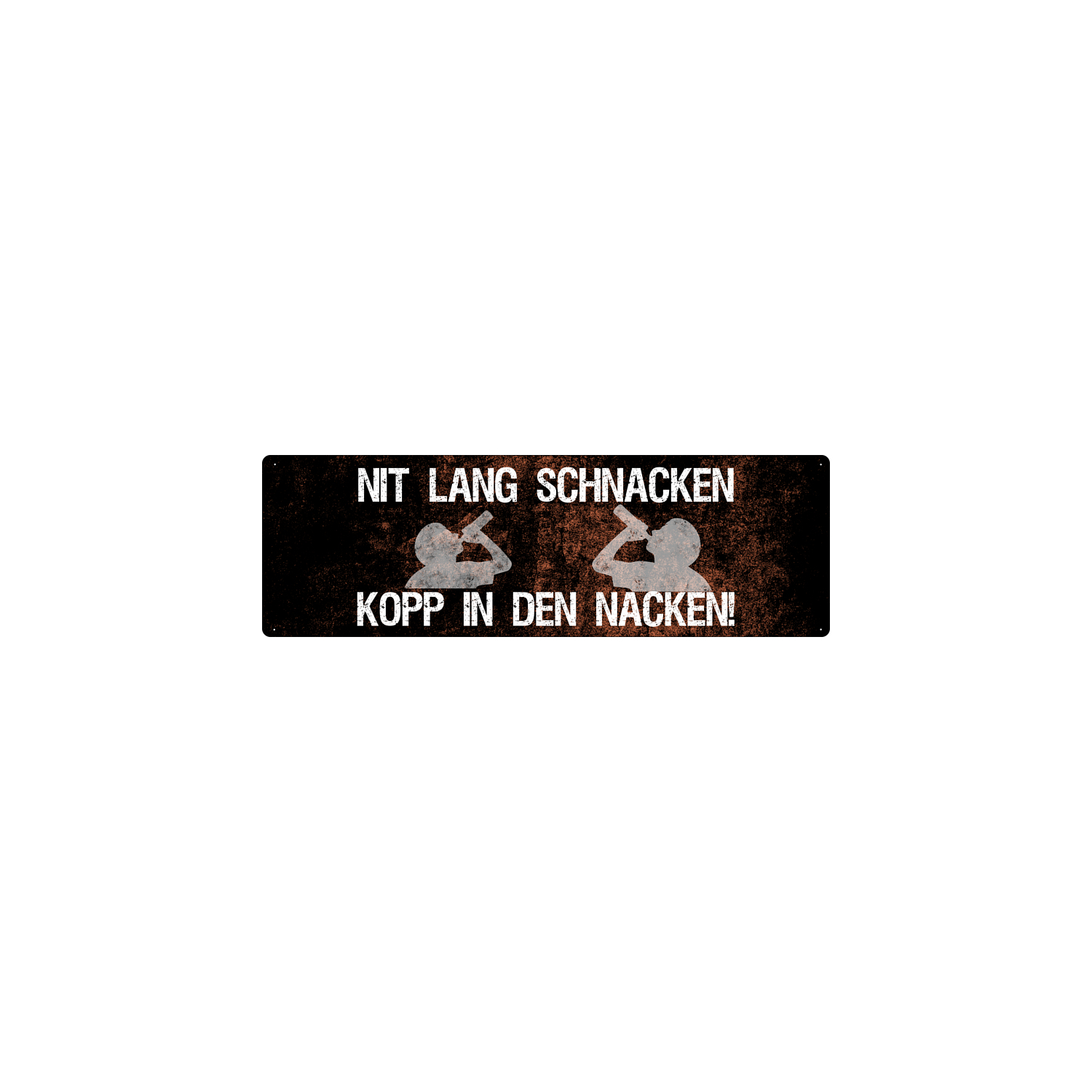 NIT LANG SCHNACKEN - KOPP IN DEN NACKEN Trinkspruch Blechschild Partydeko Feier