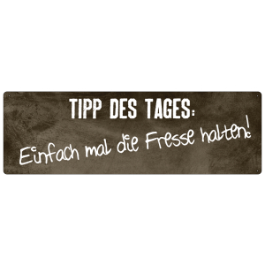 TIPP DES TAGES: EINFACH MAL DIE FRESSE HALTEN witziges...