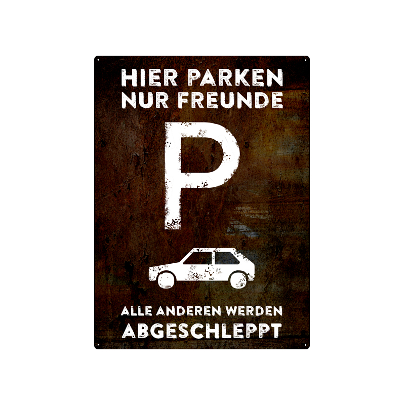 PARKSCHILD 28x20cm HIER PARKEN NUR FREUNDE Parkplatzschild rost Vintage Retro