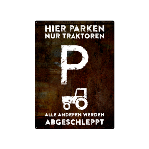 PARKSCHILD 28x20cm HIER PARKEN NUR TRAKTOREN Traktorparkplatz Garage Hof Trecker