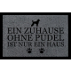 FUSSMATTE Geschenk EIN ZUHAUSE OHNE [ PUDEL ] Tierisch Hund Dunkelgrau