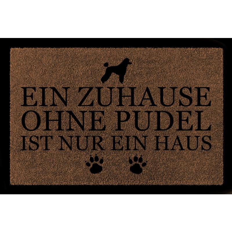 FUSSMATTE Geschenk EIN ZUHAUSE OHNE [ PUDEL ] Tierisch Hund Braun