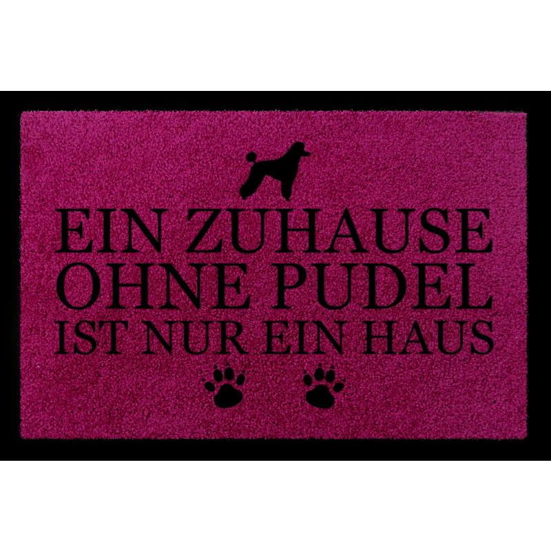 FUSSMATTE Geschenk EIN ZUHAUSE OHNE [ PUDEL ] Tierisch Hund Fuchsia