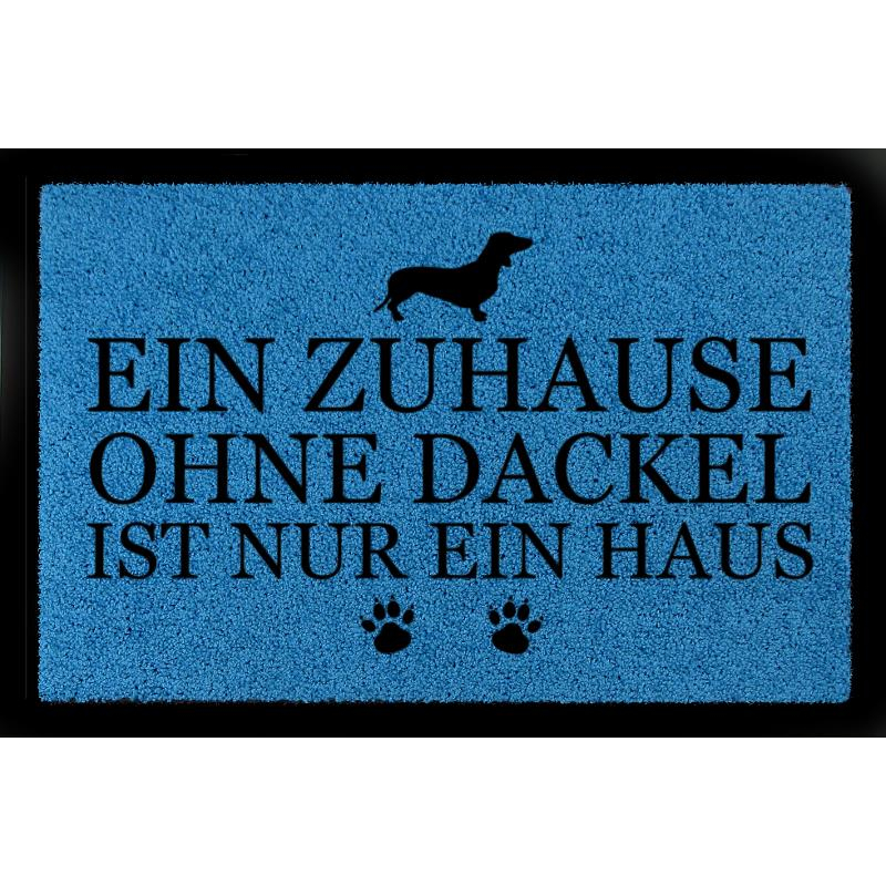 FUSSMATTE Geschenk EIN ZUHAUSE OHNE [ DACKEL ] Tierisch Hund Royalblau