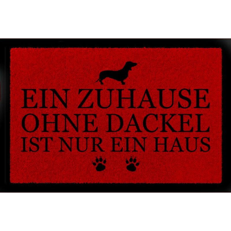 FUSSMATTE Geschenk EIN ZUHAUSE OHNE [ DACKEL ] Tierisch Hund Rot