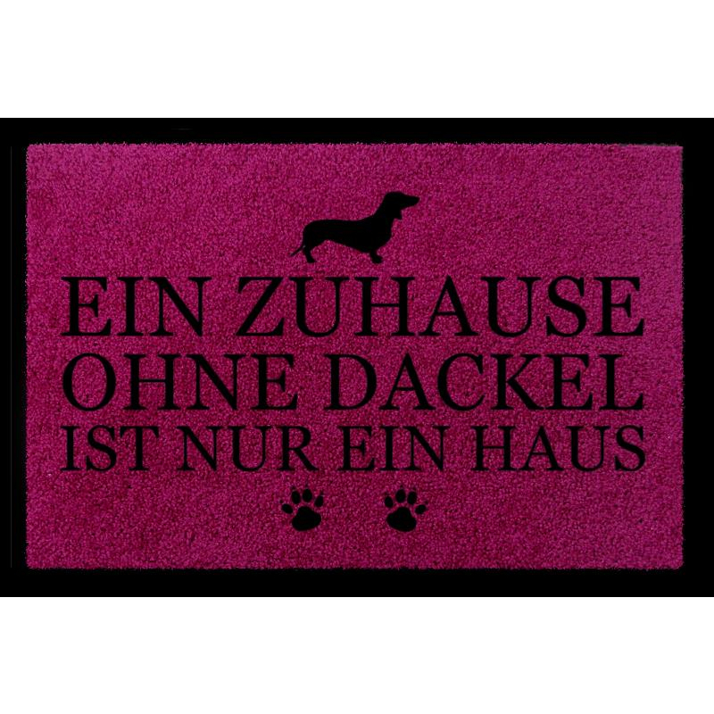 FUSSMATTE Geschenk EIN ZUHAUSE OHNE [ DACKEL ] Tierisch Hund Fuchsia