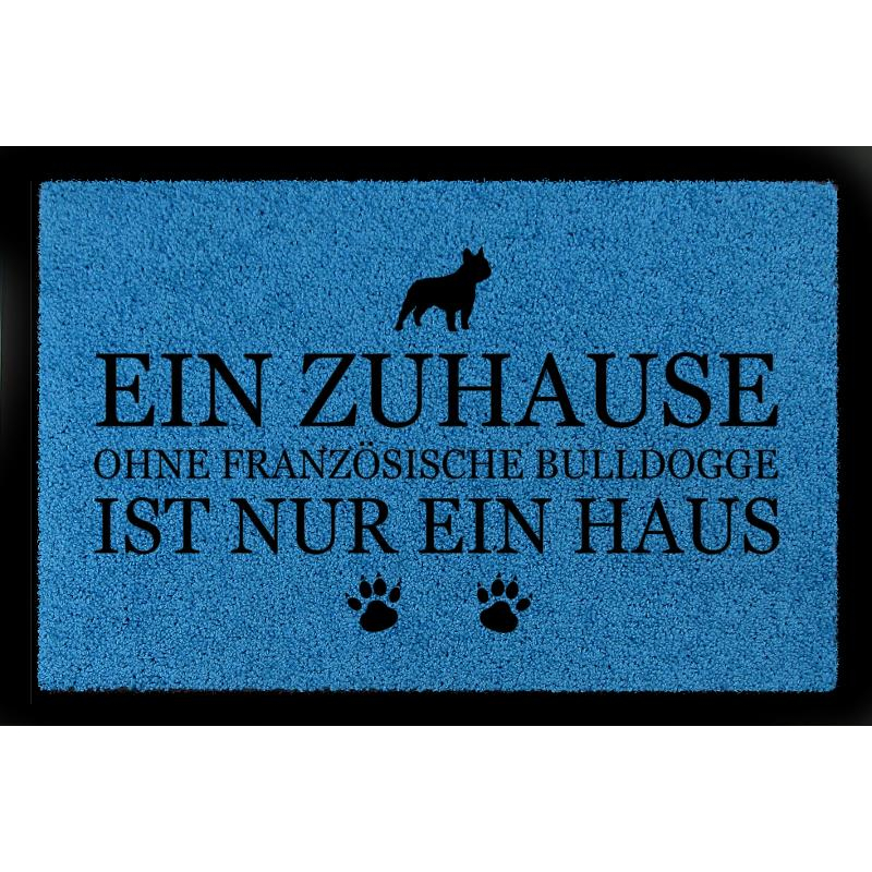 FUSSMATTE Türmatte EIN ZUHAUSE OHNE [ FRANZÖSISCHE BULLDOGGE ] Tierisch Hund Royalblau