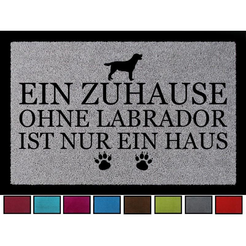 FUSSMATTE Türmatte EIN ZUHAUSE OHNE [ LABRADOR ] Tierisch Hund Schmutzmatte Spruch