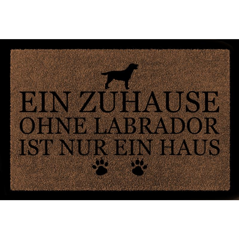 FUSSMATTE Türmatte EIN ZUHAUSE OHNE [ LABRADOR ] Tierisch Hund Schmutzmatte Spruch Braun
