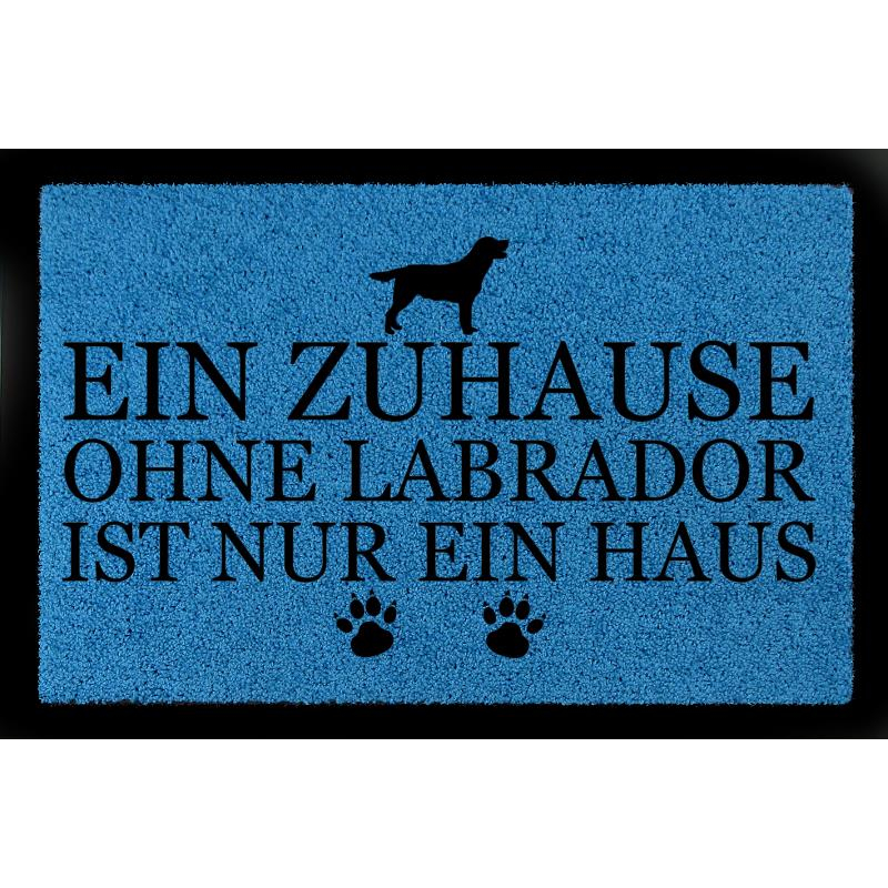 FUSSMATTE Türmatte EIN ZUHAUSE OHNE [ LABRADOR ] Tierisch Hund Schmutzmatte Spruch Royalblau