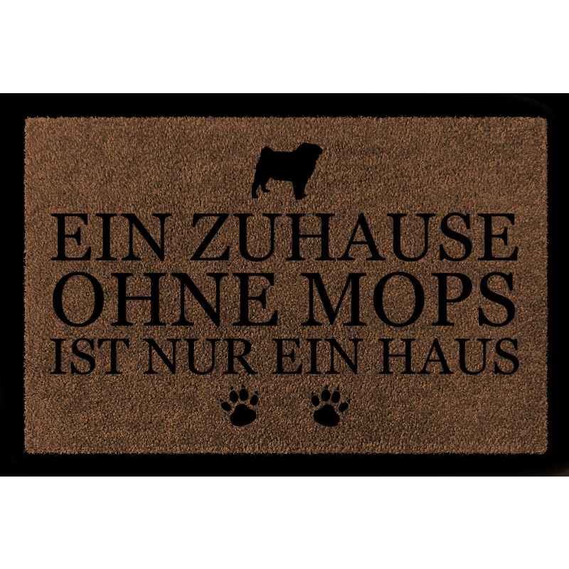 SCHMUTZMATTE Fußmatte EIN ZUHAUSE OHNE [ MOPS ] Tierisch Spruch Haustier Hund Braun