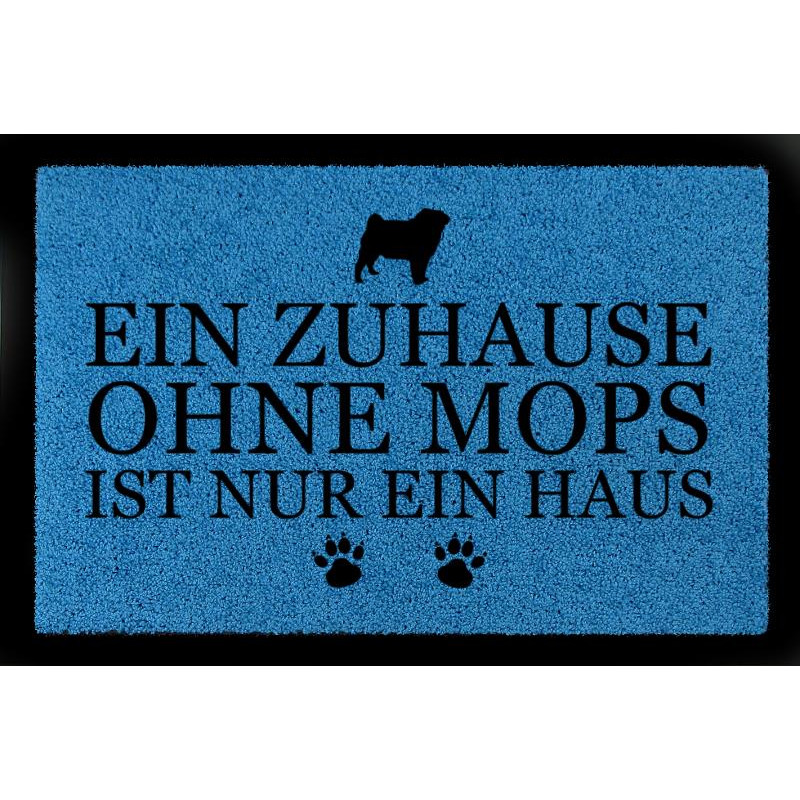 SCHMUTZMATTE Fußmatte EIN ZUHAUSE OHNE [ MOPS ] Tierisch Spruch Haustier Hund Royalblau