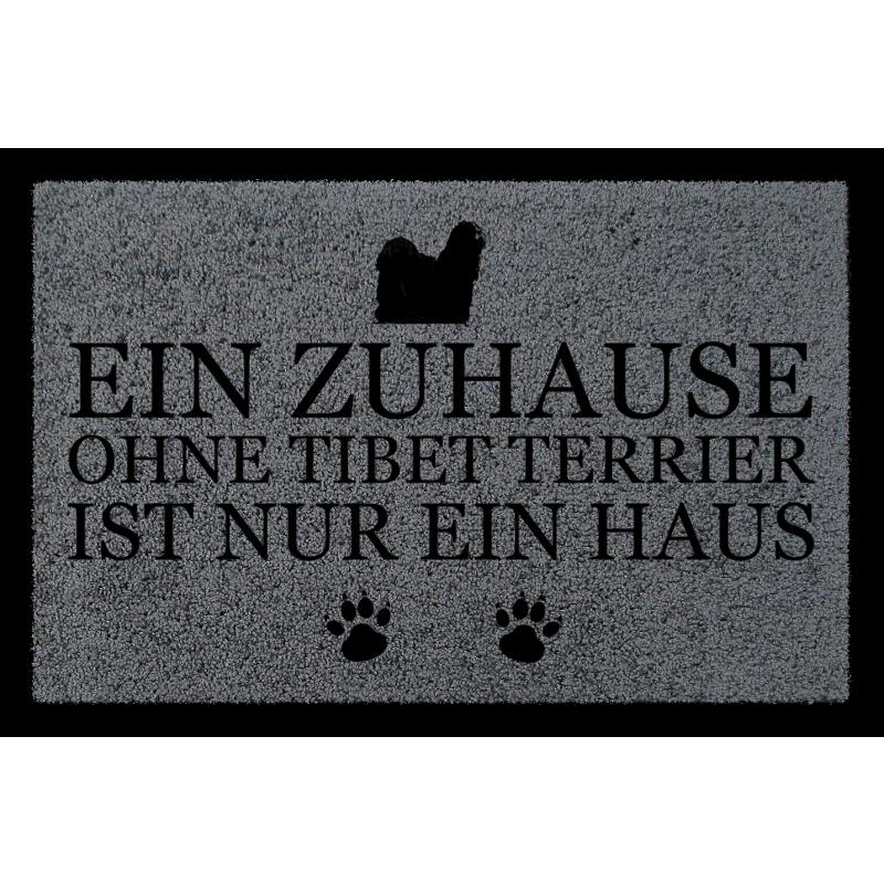 FUSSMATTE Türmatte EIN ZUHAUSE OHNE [ TIBET TERRIER ] Tierisch Hund Viele Farben Dunkelgrau