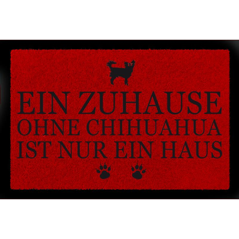 FUSSMATTE Türmatte EIN ZUHAUSE OHNE [ CHIHUAHUA ] Tierisch Hund Viele Farben Rot