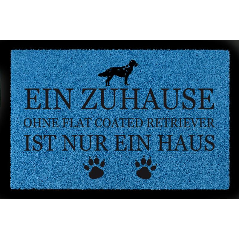 FUSSMATTE Türmatte EIN ZUHAUSE OHNE [ FLAT COATED RETRIEVER ] Hund Viele Farben Royalblau