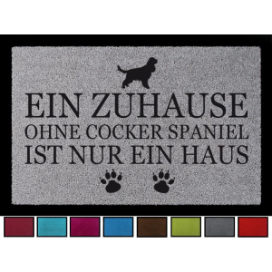 FUSSMATTE Türmatte EIN ZUHAUSE OHNE [ COCKER SPANIEL ] Hund Spruch Viele Farben