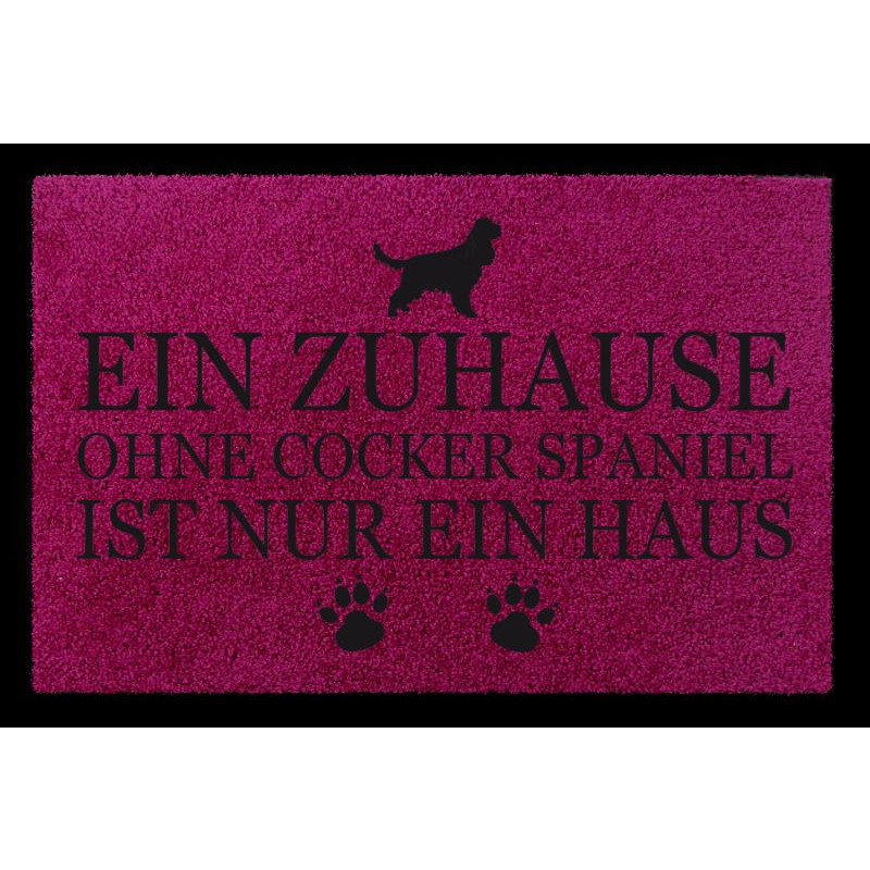 FUSSMATTE Türmatte EIN ZUHAUSE OHNE [ COCKER SPANIEL ] Hund Spruch Viele Farben Fuchsia