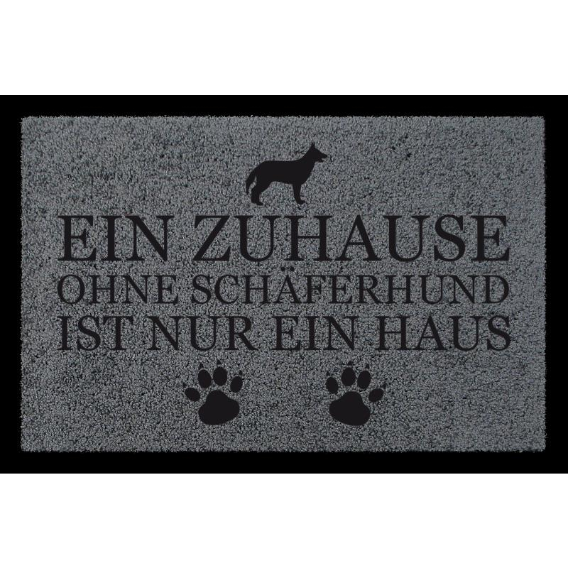 FUSSMATTE Türmatte EIN ZUHAUSE OHNE [ SCHÄFERHUND ] Hund Tierisch Viele Farben Dunkelgrau