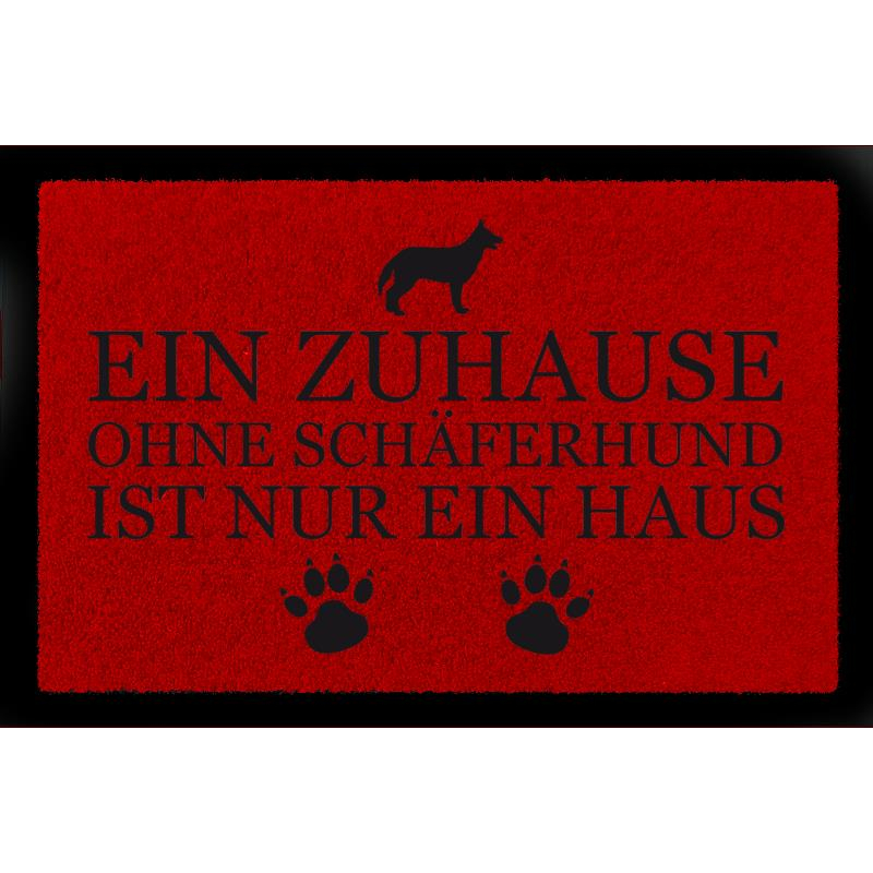 FUSSMATTE Türmatte EIN ZUHAUSE OHNE [ SCHÄFERHUND ] Hund Tierisch Viele Farben Rot