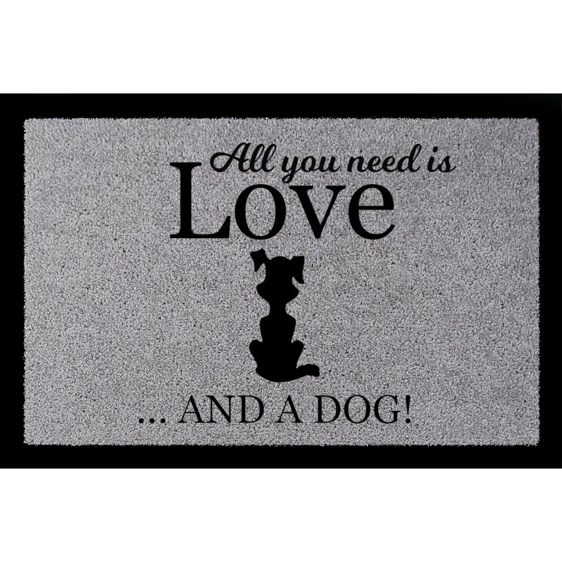 SCHMUTZMATTE Fußmatte ALL YOU NEED IS LOVE AND A [ DOG ] Hund Viele Farben Hellgrau