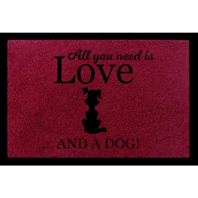 SCHMUTZMATTE Fußmatte ALL YOU NEED IS LOVE AND A [ DOG ] Hund Viele Farben Bordeauxrot