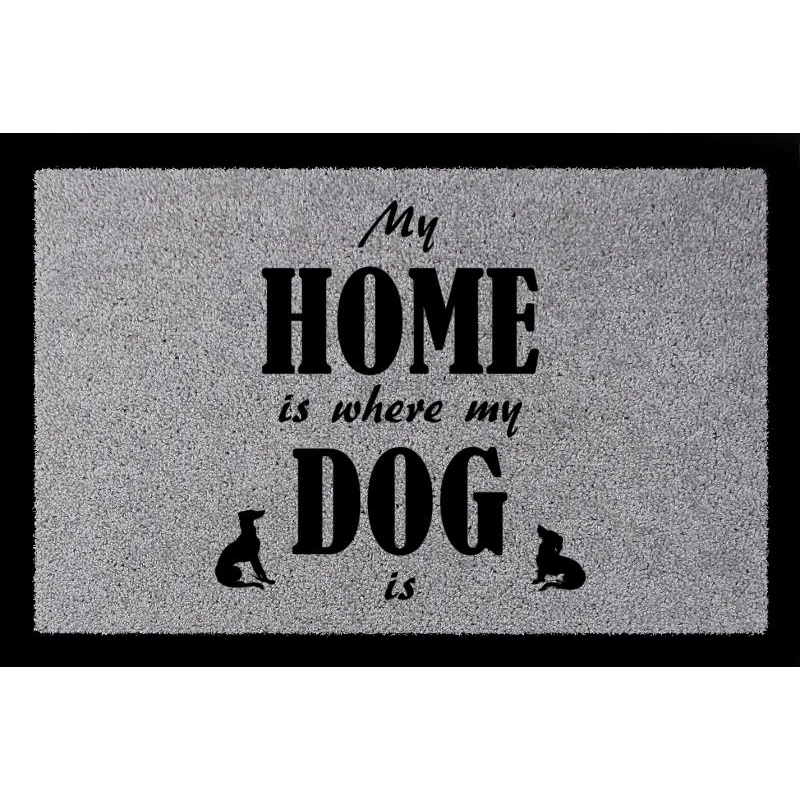 TÜRVORLEGER Fußmatte MY HOME IS WHERE MY DOG IS Hund Tierisch Viele Farben Hellgrau