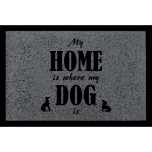 TÜRVORLEGER Fußmatte MY HOME IS WHERE MY DOG IS Hund Tierisch Viele Farben Dunkelgrau