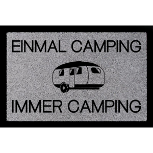 FUSSMATTE Schmutzmatte EINMAL CAMPING IMMER CAMPING Hobby Camper Viele Farben Hellgrau
