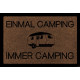 FUSSMATTE Schmutzmatte EINMAL CAMPING IMMER CAMPING Hobby Camper Viele Farben Braun