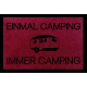 FUSSMATTE Schmutzmatte EINMAL CAMPING IMMER CAMPING Hobby Camper Viele Farben Bordeauxrot