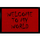 FUSSMATTE Schmutzmatte WELCOME TO MY WORLD Eingang Flur 60x40 cm Viele Farben Rot