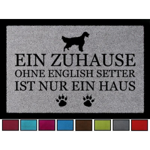 FUSSMATTE Schmutzmatte EIN ZUHAUSE OHNE [ ENGLISH SETTER ] Hund Viele Farben