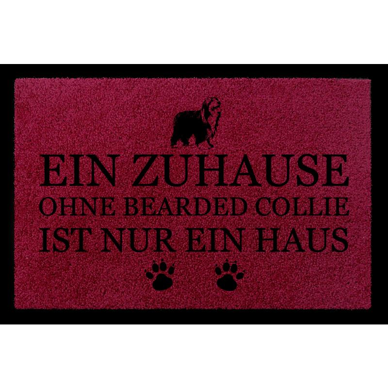 FUSSMATTE Schmutzmatte EIN ZUHAUSE OHNE [ BEARDED COLLIE ] Hund Viele Farben Bordeauxrot
