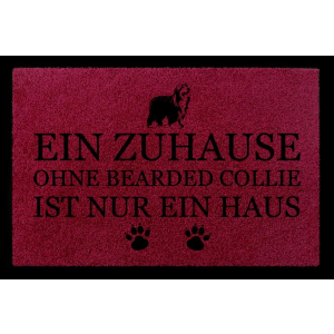 FUSSMATTE Schmutzmatte EIN ZUHAUSE OHNE [ BEARDED COLLIE ] Hund Viele Farben Bordeauxrot