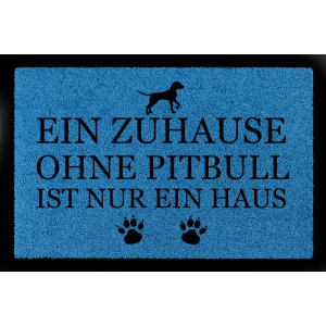 TÜRMATTE Fußmatte EIN ZUHAUSE OHNE [ PITBULL ] Hund Eingang Viele Farben Royalblau
