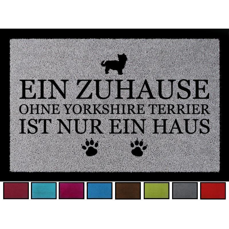 TÜRMATTE Fußmatte EIN ZUHAUSE OHNE [ YORKSHIRE TERRIER ] Hund Viele Farben