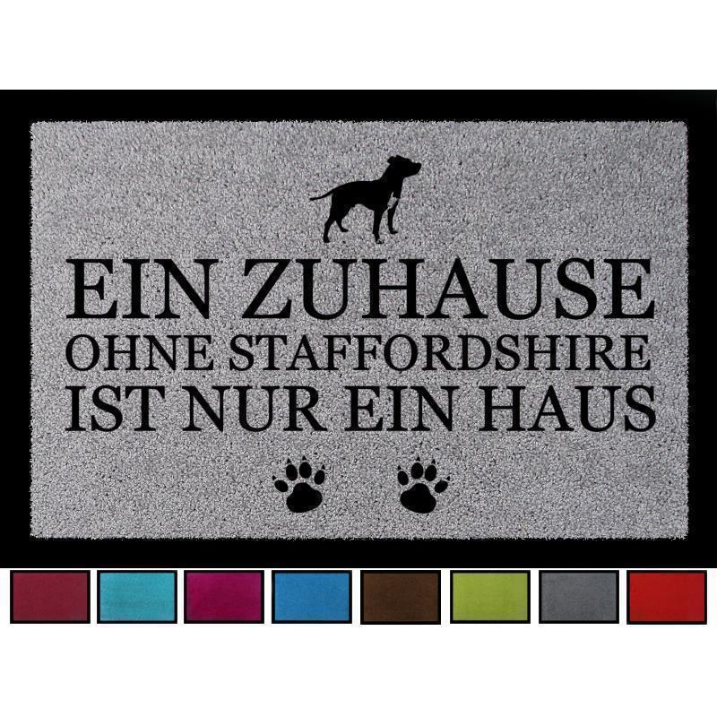 TÜRMATTE Fußmatte EIN ZUHAUSE OHNE [ STAFFORDSHIRE ] Hund Flur Viele Farben