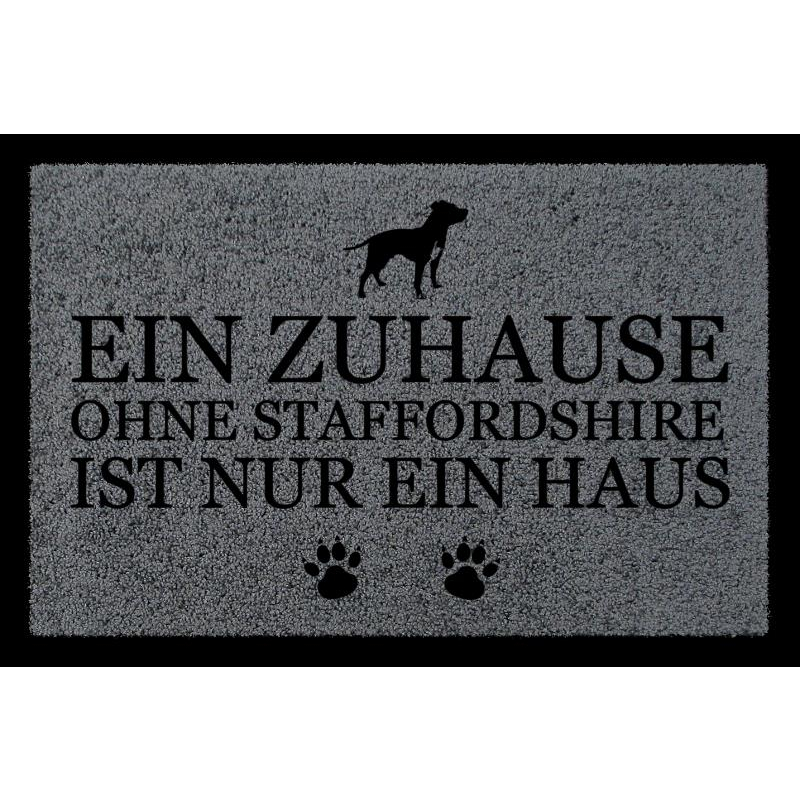 TÜRMATTE Fußmatte EIN ZUHAUSE OHNE [ STAFFORDSHIRE ] Hund Flur Viele Farben Dunkelgrau