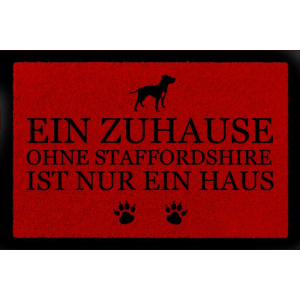 TÜRMATTE Fußmatte EIN ZUHAUSE OHNE [ STAFFORDSHIRE ] Hund Flur Viele Farben Rot