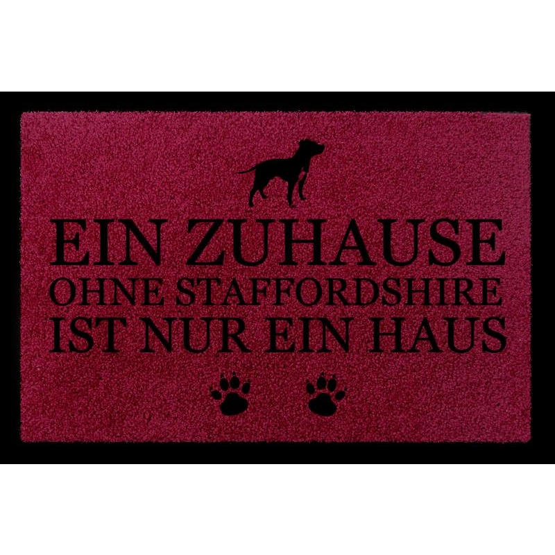 TÜRMATTE Fußmatte EIN ZUHAUSE OHNE [ STAFFORDSHIRE ] Hund Flur Viele Farben Bordeauxrot